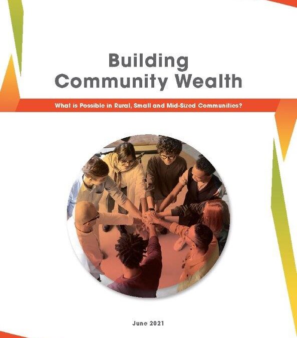New Report Focuses on Building Community Wealth in Rural, Small and Mid-sized Communities